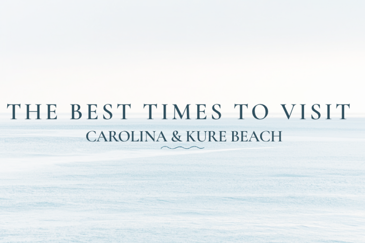 The Best times to visit Carolina & Kure Beach
